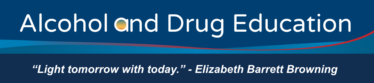 Alcohol and Drug Education Banner. Light tomorrow with today. - Elizabeth Barrett Browning”